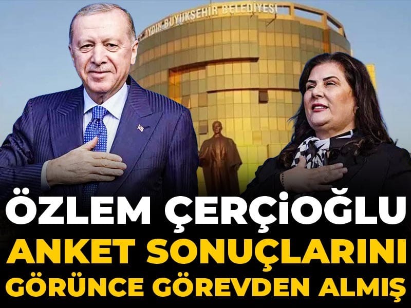 Özlem Çerçioğlu anket sonuçlarını görünce görevden almış