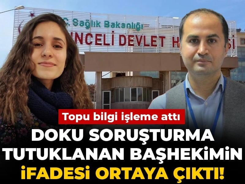 Son Dakika | Doku soruşturmasında tutuklanan başhekimin ifadesi ortaya çıktı! Topu bilgi işleme attı