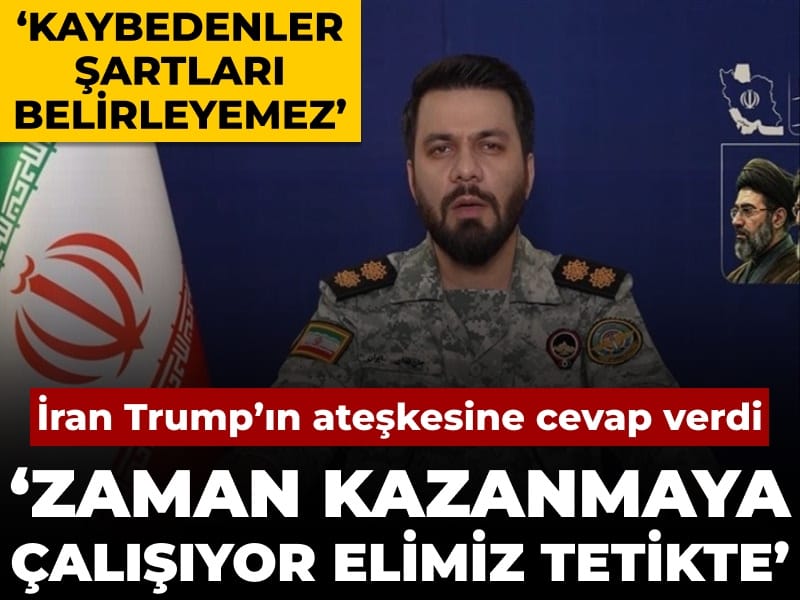 İran'dan Trump'ın ateşkesine cevap: Zaman kazanmaya çalışıyor elimiz tetikte