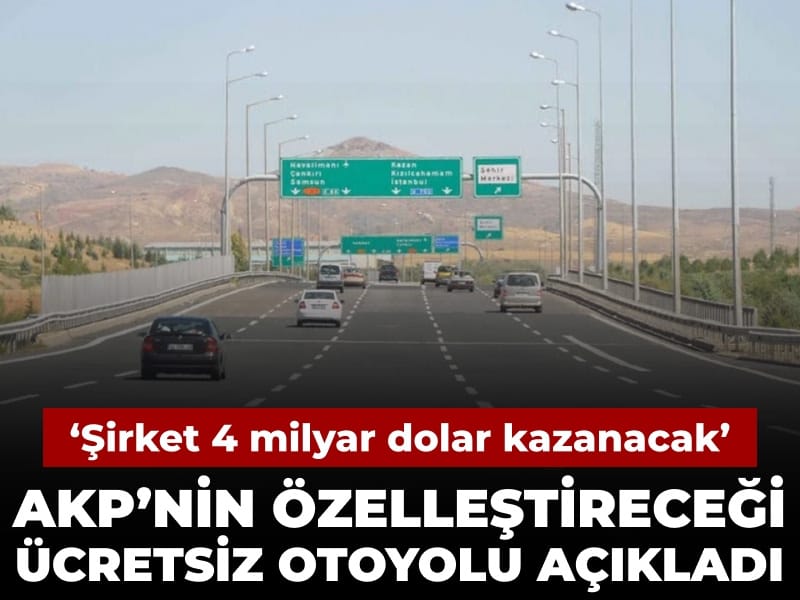 AKP'nin özelleştireceği ücretsiz çevre yolunu açıkladı: Şirket 4 milyar dolar kazanacak