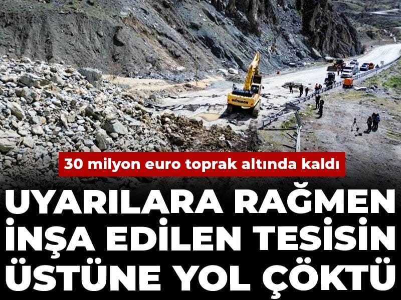 Uyarılara rağmen inşa edilen tesisin üstüne yol çöktü: 30 milyon euro toprak altında kaldı!