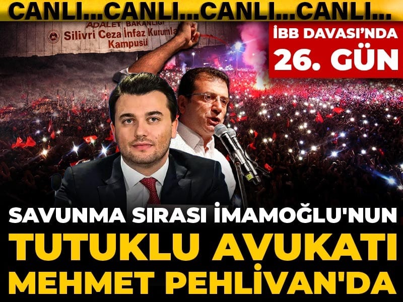 İBB Davası'nda 26. gün! Savunma sırası İmamoğlu'nun tutuklu avukatı Mehmet Pehlivan'da