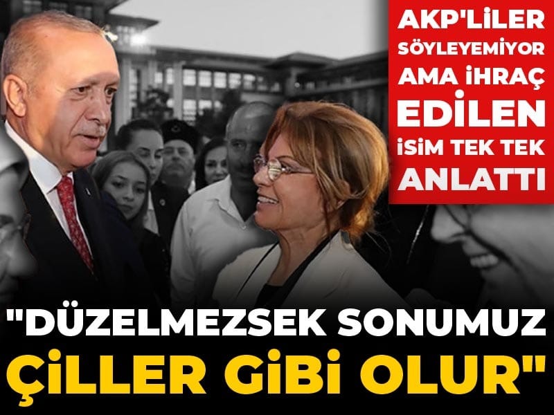 AKP'liler söyleyemiyor ama ihraç edilen isim tek tek anlattı: Düzelmezsek sonumuz Çiller gibi olur