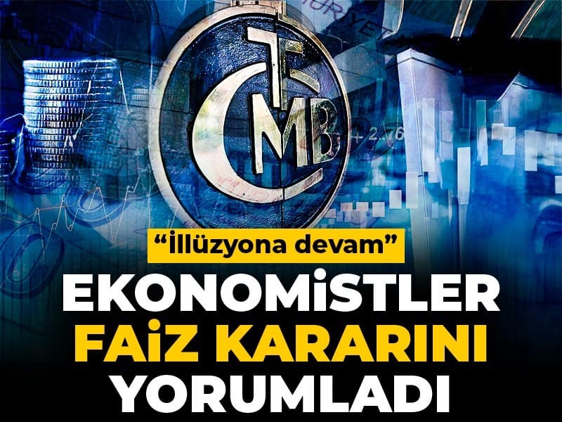 Ekonomistler faiz kararını yorumladı: İllüzyona devam