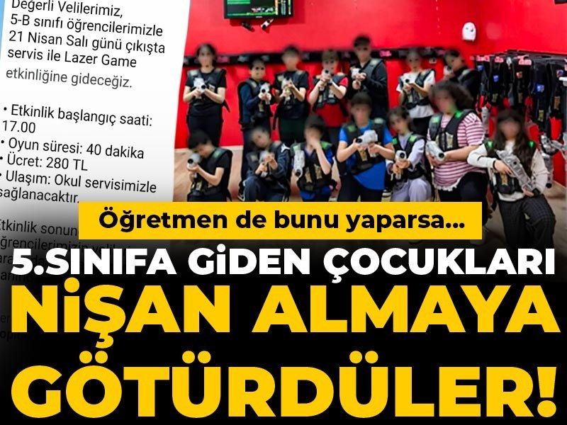 5. sınıfa giden çocukları 'nişan almaya' götürdüler! Öğretmen de bunu yaparsa...