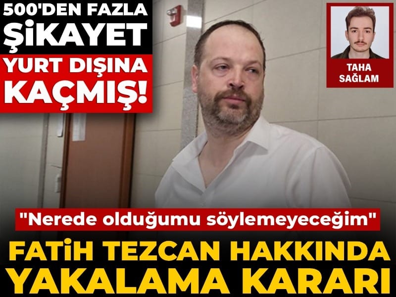 Fatih Tezcan hakkında yakalama kararı: 