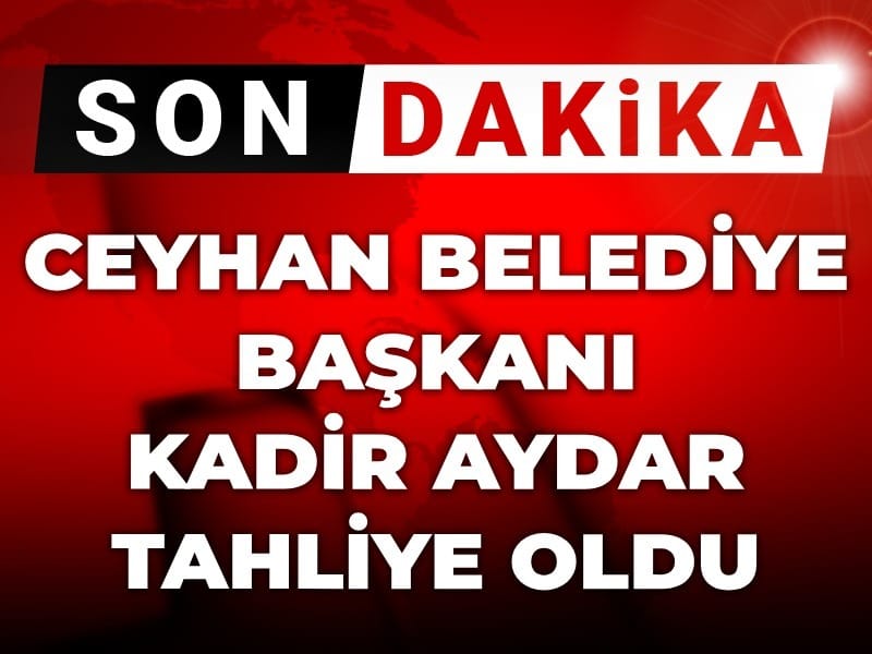 Son Dakika | Ceyhan Belediye Başkanı cezaevinden tahliye oldu: İşte ilk anlar