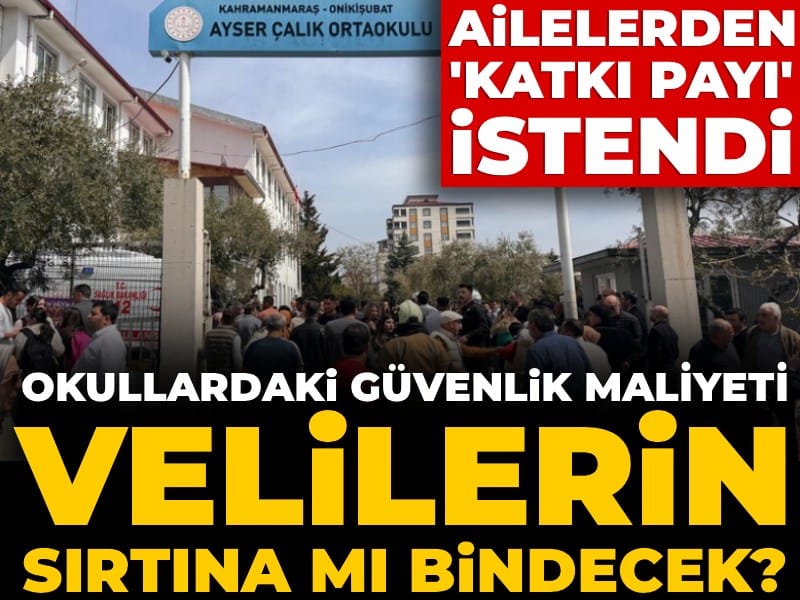 Okullardaki güvenlik maliyeti velilerin sırtına mı binecek? Ailelerden 'katkı payı' istendi