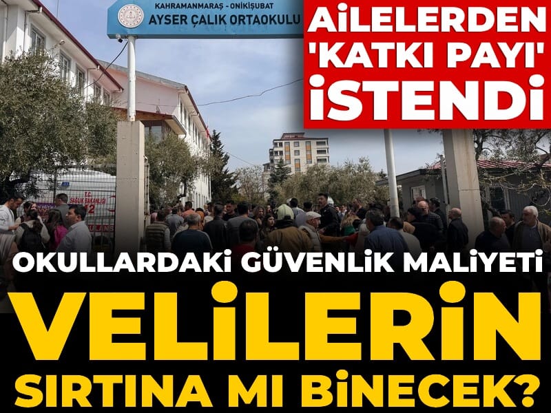 Okullardaki güvenlik maliyeti velilerin sırtına mı binecek? Ailelerden 'katkı payı' istendi