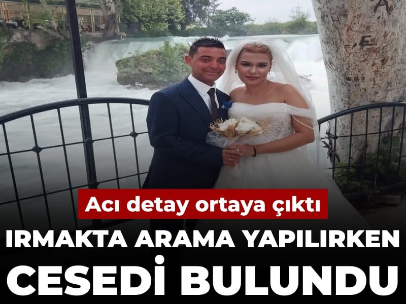 Irmakta arama yapılırken cesedi bulundu: Acı detay ortaya çıktı