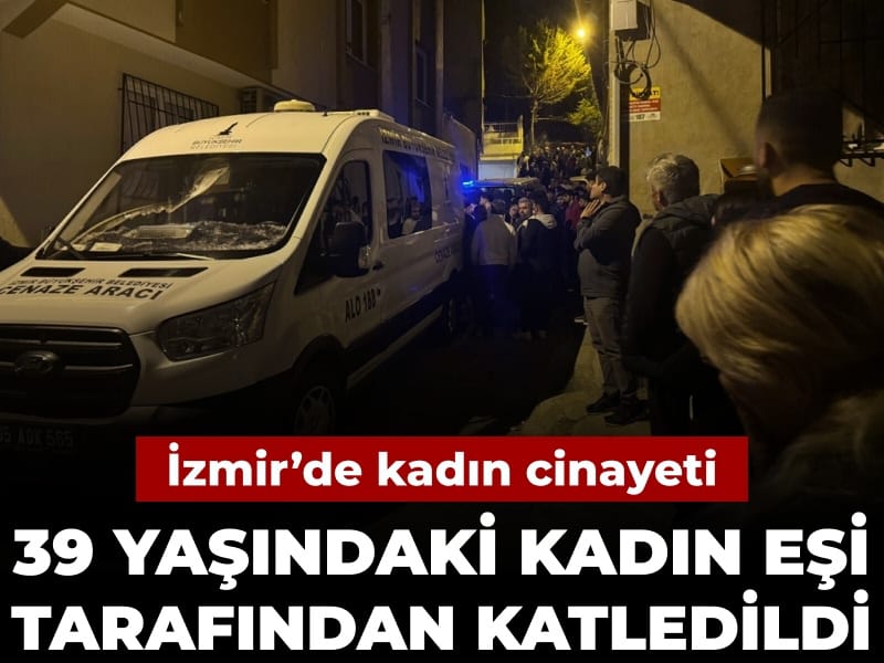 39 yaşındaki kadın eşi tarafından katledildi