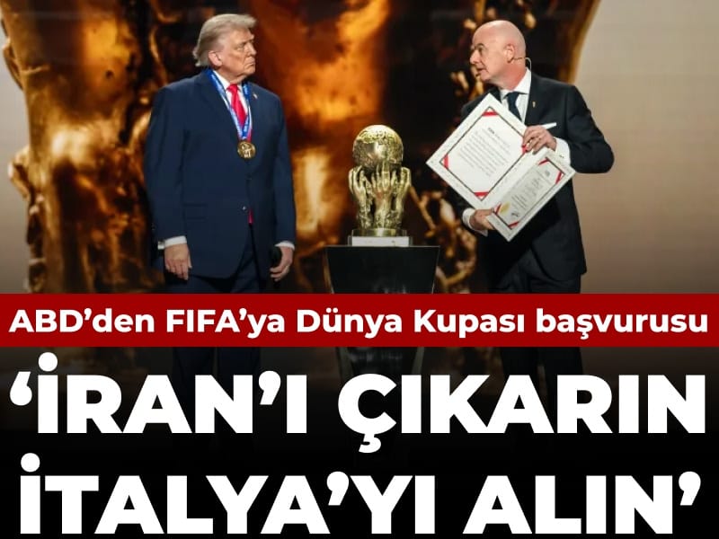ABD'den FIFA'ya Dünya Kupası başvurusu: İran'ı çıkarın İtalya'yı alın