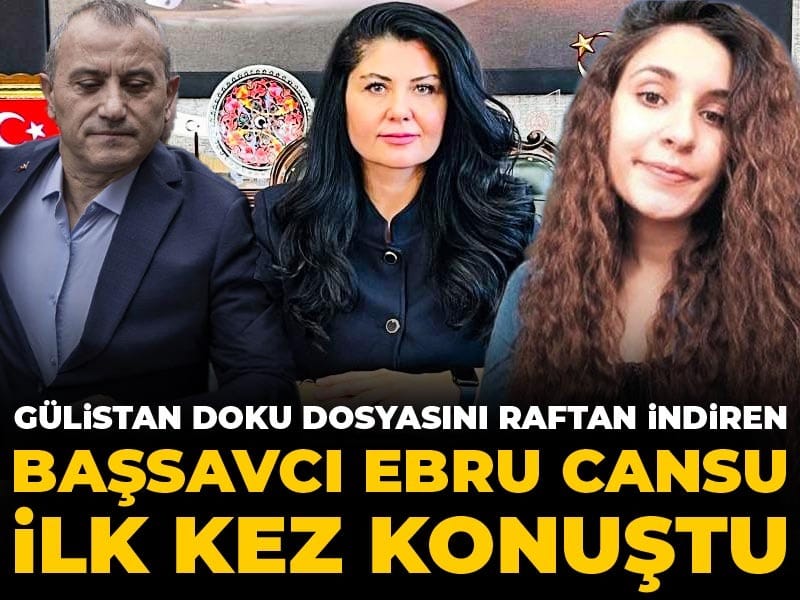 Gülistan Doku dosyasını raftan indiren Başsavcı Ebru Cansu ilk kez konuştu