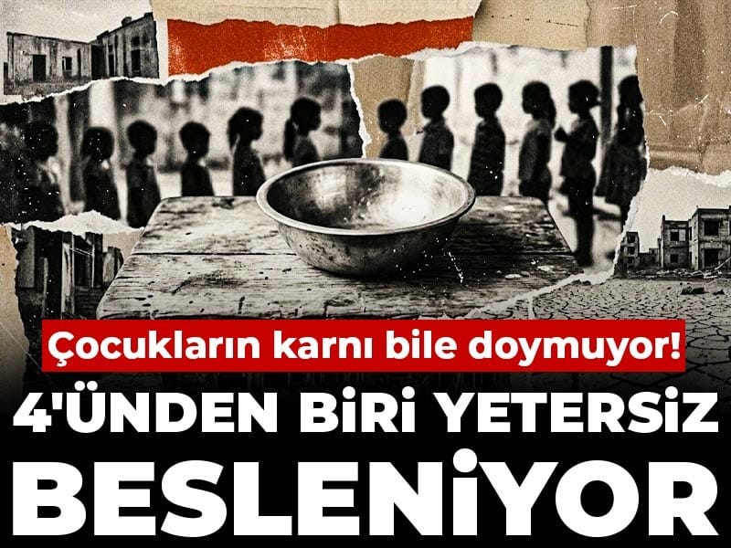 Çocukların karnı bile doymuyor! 4'ünden biri yetersiz besleniyor