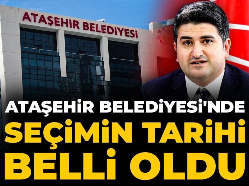 Ataşehir Belediyesi'nde seçimin tarihi belli oldu