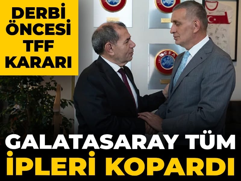 Galatasaray'dan TFF'ye olay protesto: Derbi öncesi ipler koptu