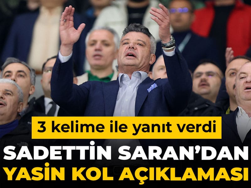 Sadettin Saran'dan Yasin Kol açıklaması: 3 kelime ile yanıt verdi