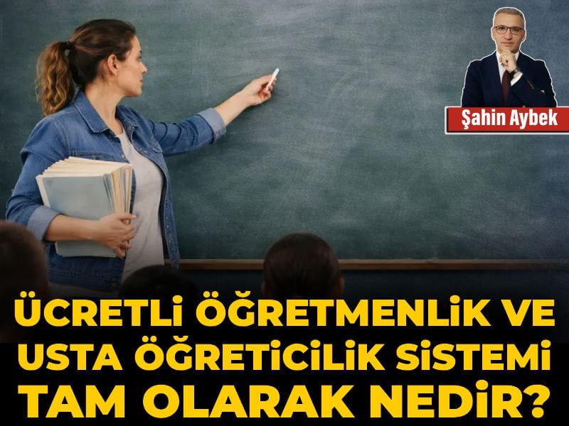 Ücretli öğretmenlik ve usta öğreticilik sistemi tam olarak nedir?