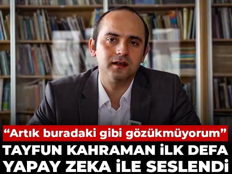 Tayfun Kahraman ilk defa yapay zeka ile seslendi: Artık buradaki gibi gözükmüyorum