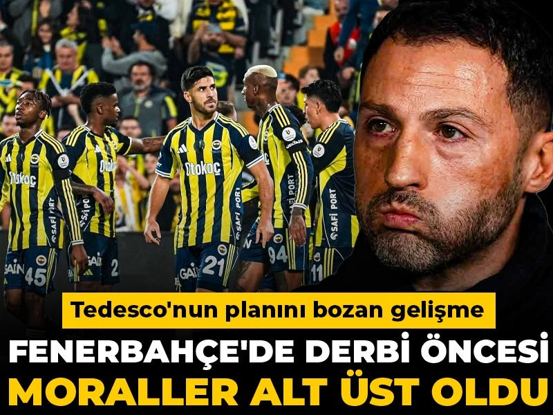 Fenerbahçe'de derbi öncesi moralleri alt üst eden haber