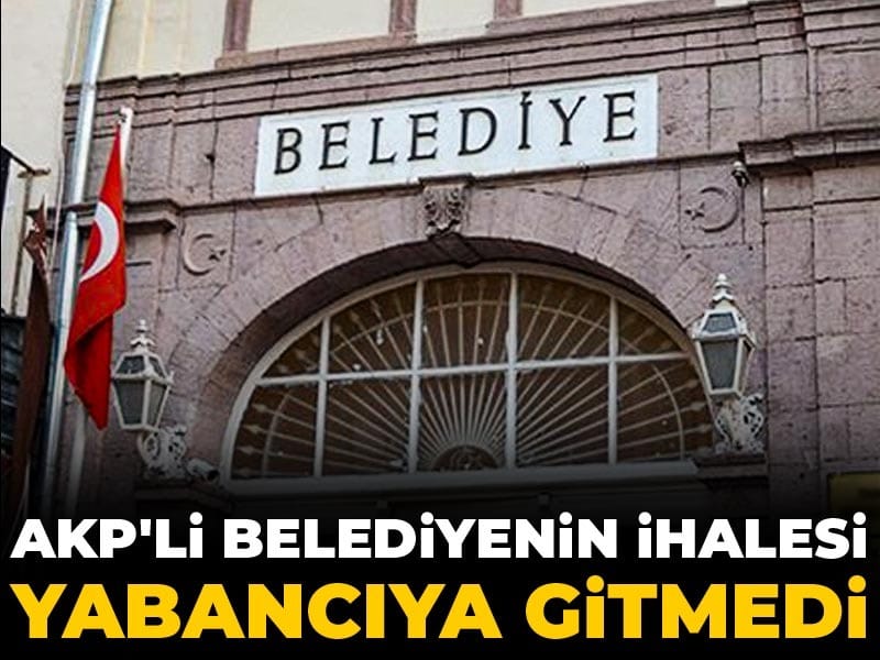 AKP'li belediyenin ihalesi yabancıya gitmedi