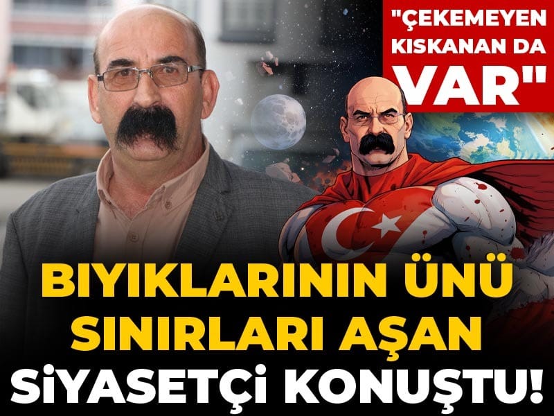 Bıyıklarının  ünü sınırları aşan siyasetçi konuştu! "Çekemeyen kıskanan da var"
