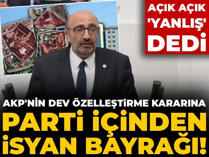 AKP'nin dev özelleştirme kararına parti içinden isyan bayrağı! Açık açık 'yanlış' dedi