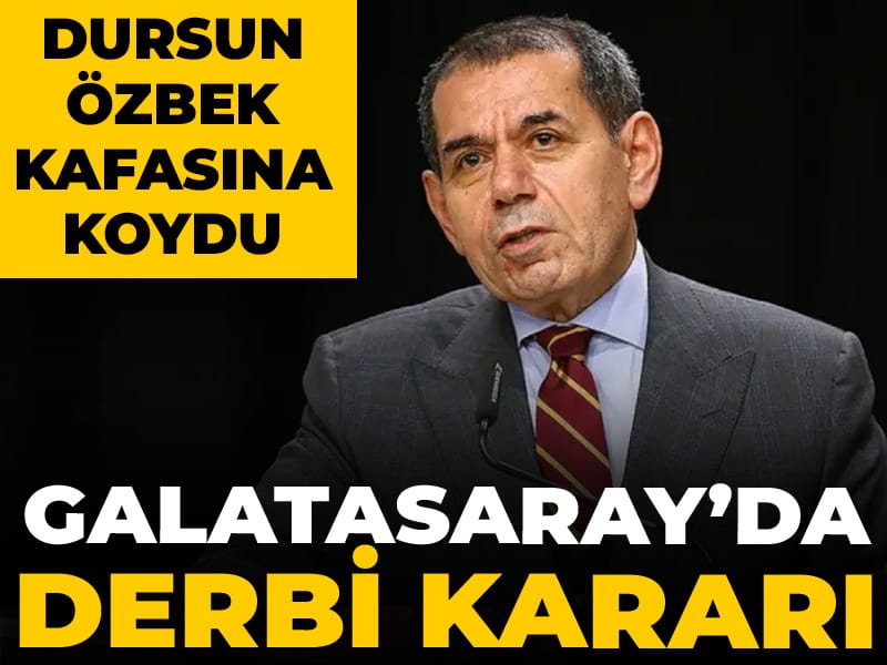 Galatasaray'da derbi kararı: Dursun Özbek kafasına koydu