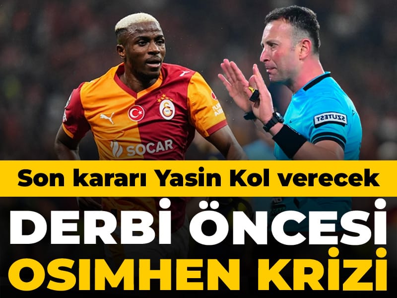 Derbi öncesi Victor Osimhen krizi: Son kararı Yasin Kol verecek