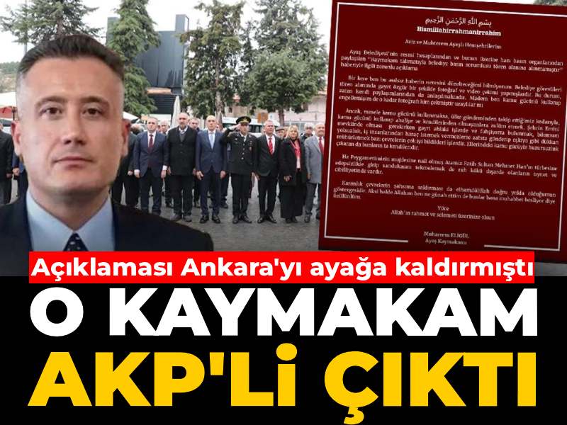 O kaymakam AKP'li çıktı! Açıklaması Ankara'yı ayağa kaldırmıştı