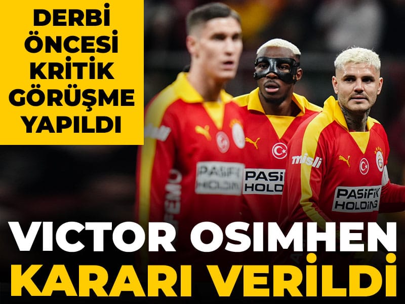 Derbiye saatler kala kritik görüşme yapıldı: Osimhen kararı çıktı