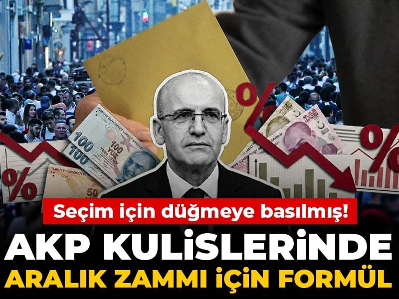 Seçim için düğmeye basılmış! AKP kulislerinde aralık zammı için formül