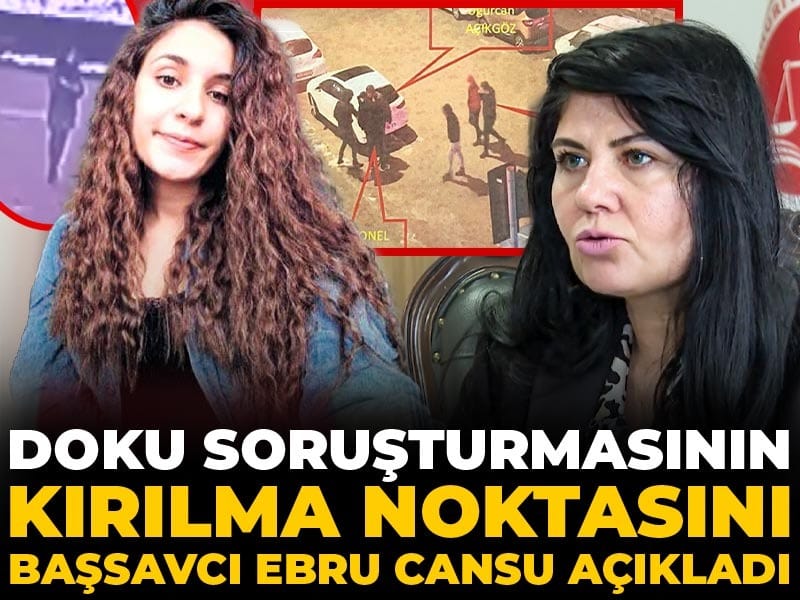 Gülistan Doku soruşturmasının kırılma noktasını Başsavcı Ebru Cansu açıkladı