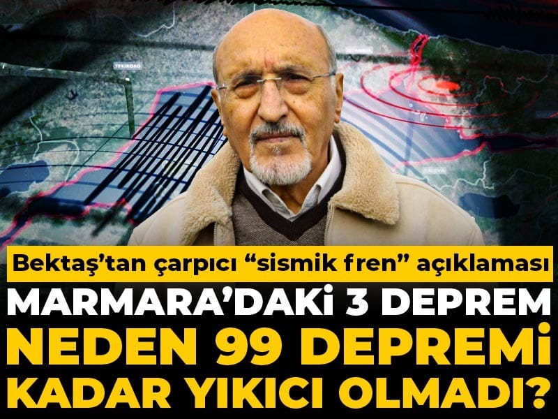 Marmara’daki 3 deprem neden 99 Depremi kadar yıkıcı olmadı? Bektaş’tan çarpıcı “sismik fren” açıklaması