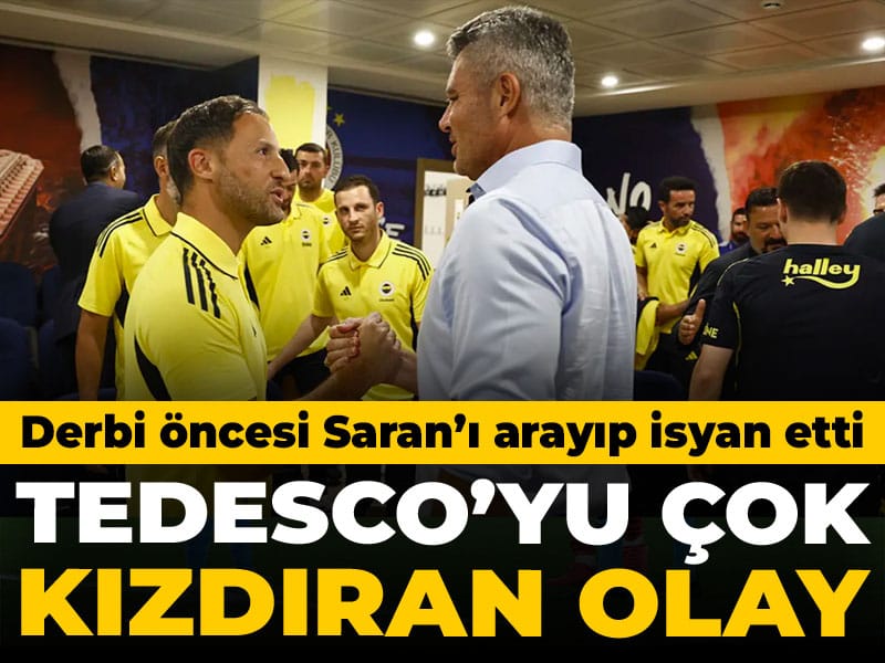 Tedesco çok sinirlendi Sadettin Saran'ı arayıp isyan etti: Derbi öncesi yaşananlar ortaya çıktı