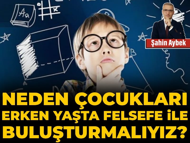 Neden çocukları erken yaşta felsefe ile buluşturmalıyız?