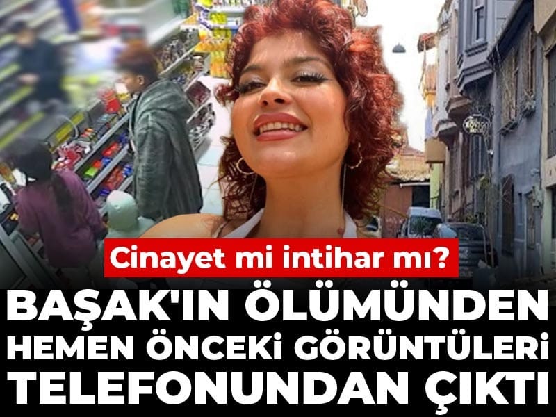 Başak'ın ölümünden hemen önceki görüntüleri telefonundan çıktı: Cinayet mi intihar mı?