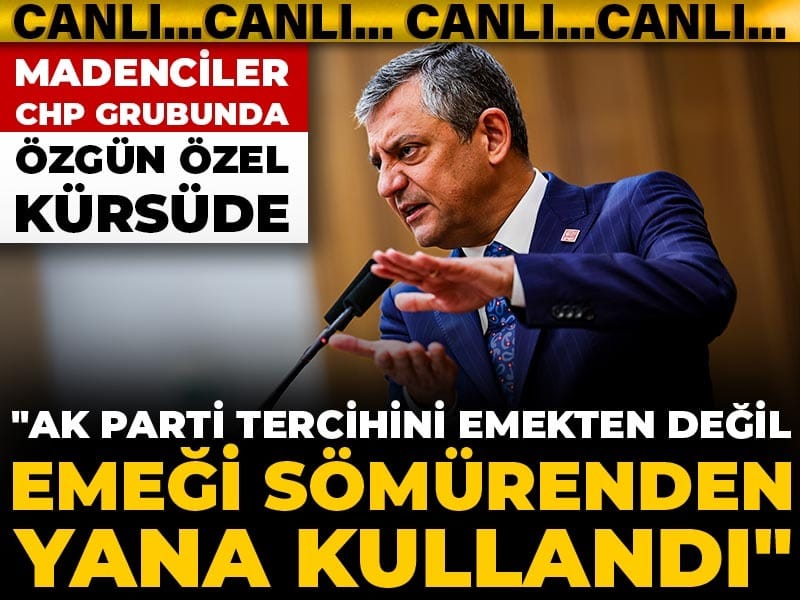 Son Dakika | CHP Lideri Özgür Özel kritik açıklamalar için kürsüde