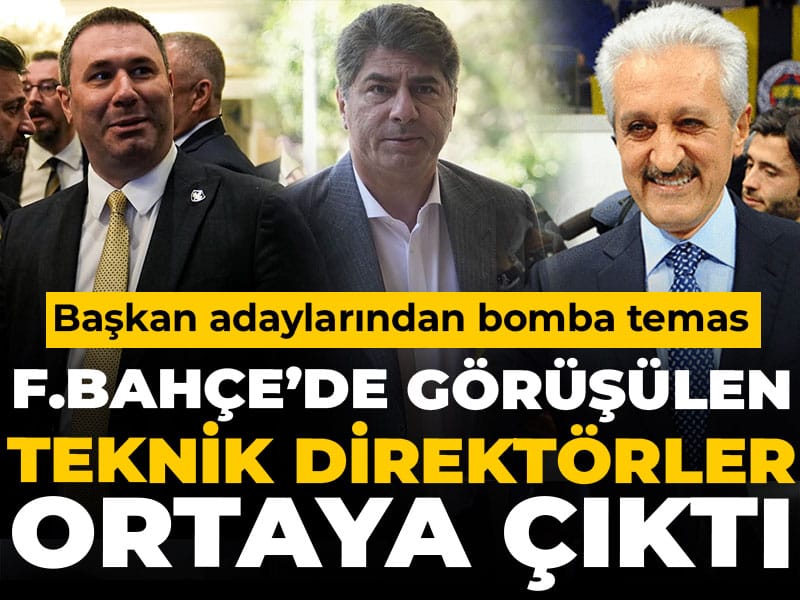 Fenerbahçe başkan adaylarının görüştüğü teknik direktörler ortaya çıktı