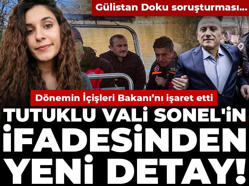 Tutuklanan Vali Tuncay Sonel'in ifadesinden yeni detay! Dönemin İçişleri Bakanı'nı işaret etti