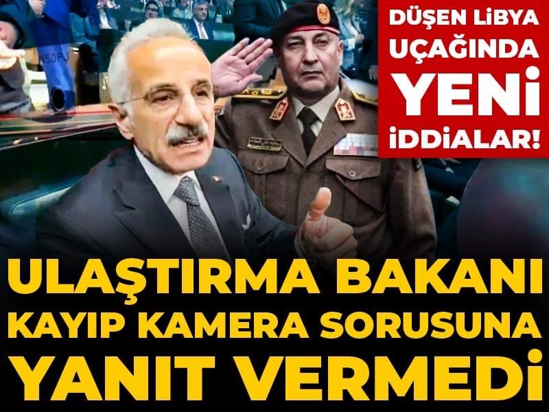 Ulaştırma Bakanı düşen Libya uçağı için kayıp kamera kaydı iddiasına yanıt vermedi!