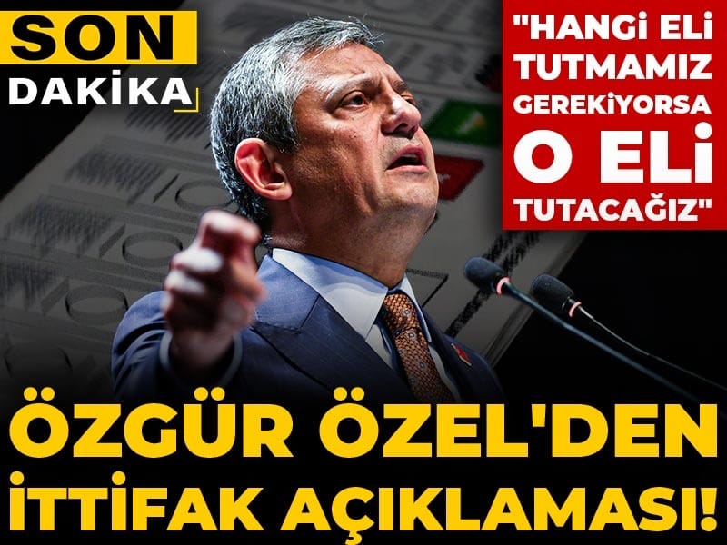 Son Dakika | Özgür Özel'den ittifak açıklaması! "Hangi eli tutmamız gerekiyorsa o eli tutacağız"