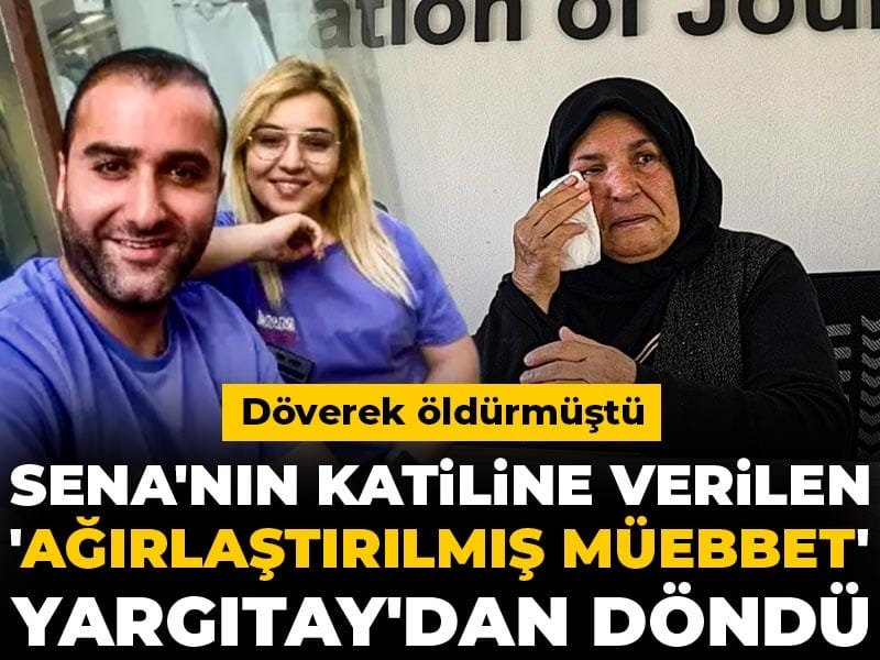 Döverek öldürmüştü: Asena'nın katiline verilen 'ağırlaştırılmış müebbet' Yargıtay'dan döndü