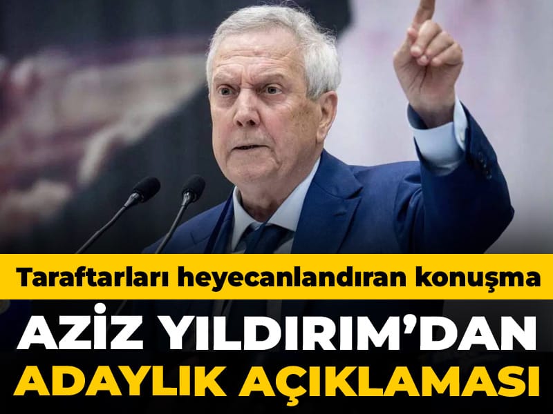 Aziz Yıldırım'dan adaylık açıklaması: Taraftarları heyecan sardı