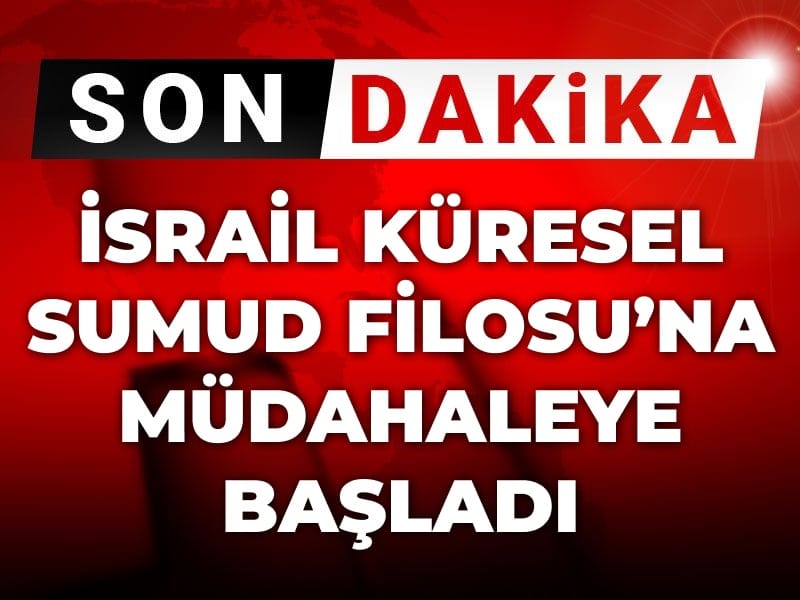 Son Dakika | İsrail Küresel Sumud Filosu'na müdahale ediyor