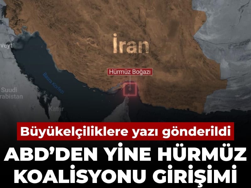 ABD'den yine Hürmüz Boğazı koalisyonu girişimi: Büyükelçiliklere yazı gönderildi