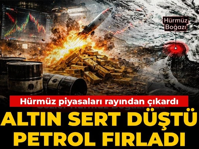 Hürmüz piyasaları rayından çıkardı: Altın sert düştü petrol fırladı