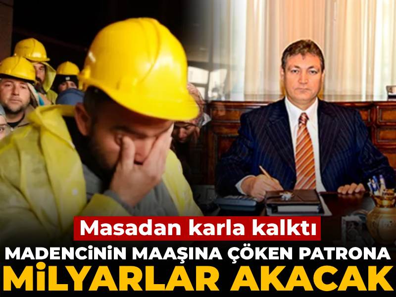Madencinin maaşına çöken patrona milyarlar akacak: Masadan karla kalktı!
