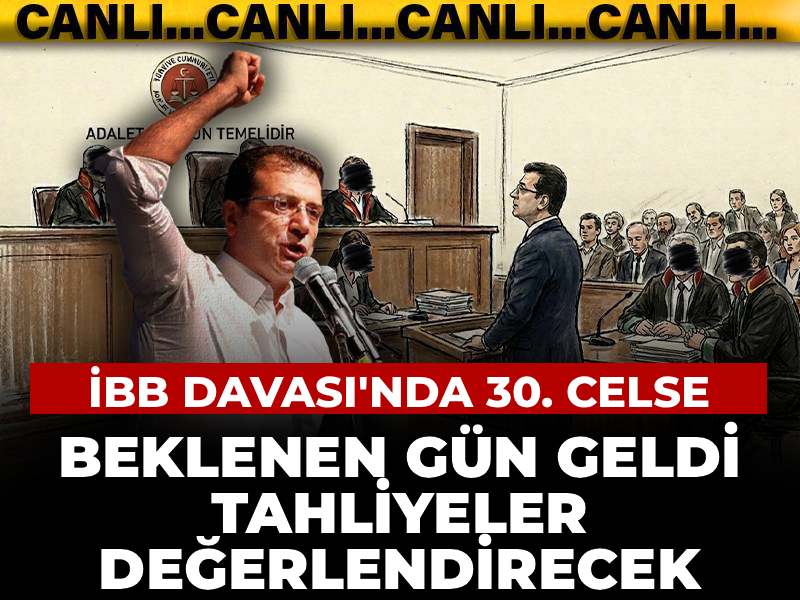 İBB Davası'nda 30. celse! Beklenen gün geldi tahliyeler değerlendirecek