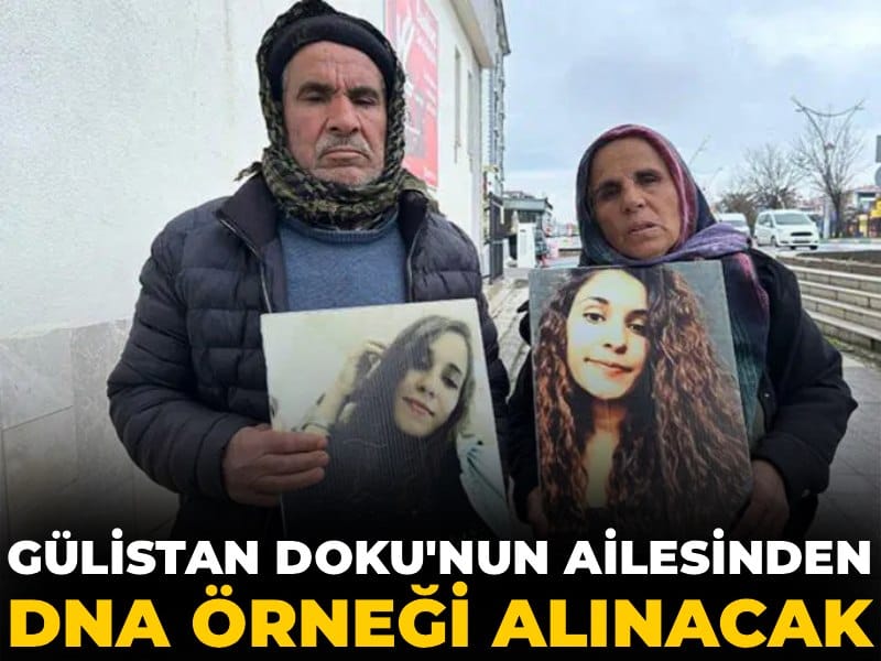 Son dakika | Gülistan Doku'nun ailesinden DNA örneği alınacak
